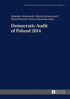 Democratic Audit of Poland 2014 - Markowski, Radoslaw;Kotnarowski, Michal;Wenzel, Michal