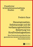 Steueramnestien, Selbstanzeige und die verfassungsrechtliche Bewertung von Straffreiheitsgesetzen