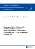 Bildungspolitik im Kaiserreich: Die Thun-Hohenstein¿sche Universitätsreform insbesondere am Beispiel der Juristenausbildung in Österreich