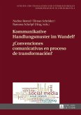 Kommunikative Handlungsmuster im Wandel? / ¿Convenciones comunicativas en proceso de transformación?