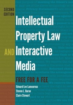 Intellectual Property Law and Interactive Media - Lamoureux, Edward Lee;Baron, Steven L.;Stewart, Claire