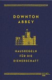Downton Abbey - Hausregeln für die Dienerschaft (eBook, ePUB)