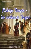 Rodrigo Borgia - der verkannte Papst (eBook, ePUB)