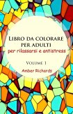 Libro da Colorare per Adulti, per Rilassarsi e Antistress - Volume 1 (eBook, ePUB)