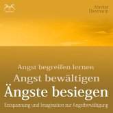 Ängste Besiegen: Angst begreifen lernen - Angst bewältigen - Angst besiegen - mentale Übungen und Imagination zur Angstbewältigung (MP3-Download)