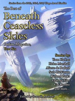 The Best of Beneath Ceaseless Skies Online Magazine, Year Six (eBook, ePUB) - Bodard, Aliette De; Marshall, Helen; Lee, Yoon Ha; Parks, Richard; Files, Gemma; Andrews, Scott H.