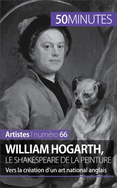 William Hogarth, le Shakespeare de la peinture (eBook, ePUB) - Gervais de Lafond, Delphine; 50minutes