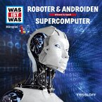 WAS IST WAS Hörspiel. Roboter & Androiden / Supercomputer. (MP3-Download)