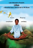 Lillian, a Beautiful Soul A Special Gift to the World (eBook, ePUB) Lillian, a Beautiful Soul A Special Gift to the World (eBook, ePUB)