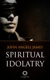 Spiritual Idolatry (eBook, ePUB)