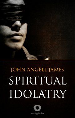Spiritual Idolatry (eBook, ePUB) - James, John Angell