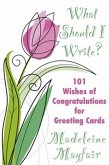What Should I Write? 101 Wishes of Congratulations for Greeting Cards (What Should I Write On This Card?) (eBook, ePUB)