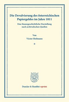 Die Devalvierung des österreichischen Papiergeldes im Jahre 1811. Eine finanzgeschichtliche Darstellung nach archivalischen Quellen. - Hofmann, Victor
