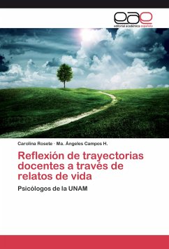Reflexión de trayectorias docentes a través de relatos de vida - Rosete, Carolina;Campos H., Ma. Ángeles