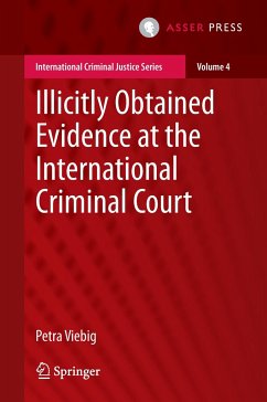 Illicitly Obtained Evidence at the International Criminal Court - Viebig, Petra