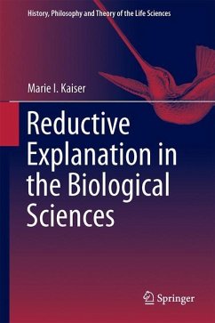 Reductive Explanation in the Biological Sciences - Kaiser, Marie I.