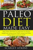 Paleo Diet Made Easy Basic Paleo Diet Facts for Beginners to achieve weight loss using proven Paleo Recipes and Paleo Eating Habits in just one week! (All about the Paleo Diet, #1) (eBook, ePUB)