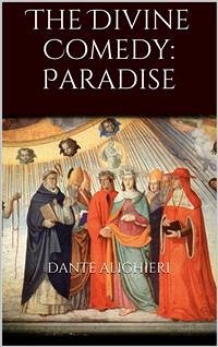 The Divine Comedy: Paradise (eBook, ePUB) - Alighieri, Dante