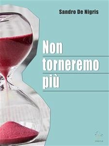 Non torneremo più (eBook, ePUB) - De Nigris, Sandro