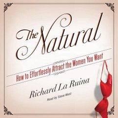 The Natural: How to Effortlessly Attract the Women You Want - Ruina, Richard La
