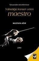 Yalnizliga Konser Veren Maestro - Agir, Mustafa