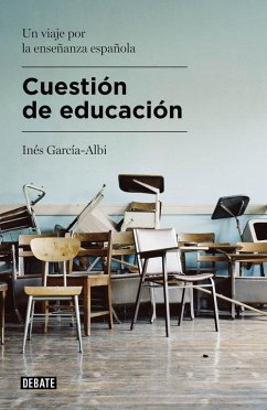 Cuestión de educación : un viaje por la enseñanza española - García-Albi Gil de Biedma, Inés