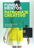 Fundamentos del patronaje creativo : la arquitectura de la moda