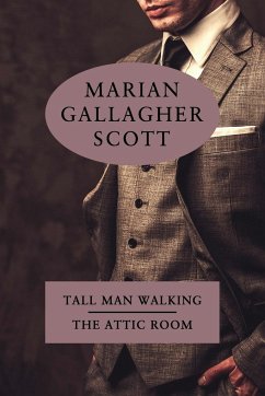 Tall Man Walking / The Attic Room - Scott, Marian Gallagher; Wolffe, Katherine