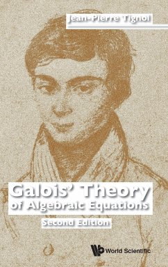 Galois' Theory of Algebraic Equations - Tignol, Jean-Pierre