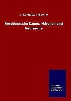 Norddeutsche Sagen, Märchen und Gebräuche - Kuhn, A.