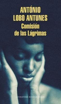 Comisión de Las Lágrimas / The Commission of Tears - Lobo Antúnez, Antonio