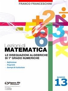 Lezioni di matematica 13 - Le Disequazioni Algebriche di Primo Grado (eBook, PDF) - Franceschini, Franco