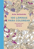 Arte Antiestrés: 100 Láminas Para Colorear