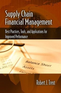 Supply Chain Financial Management: Best Practices, Tools, and Applications for Improved Performance - Trent, Robert