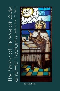 The Story of St. Teresa of Avila and Her Reform - Smet, Joachim