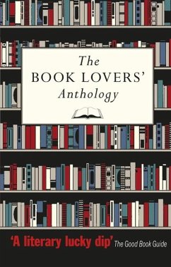 The Book Lovers' Anthology: A Compendium of Writing about Books, Readers and Libraries