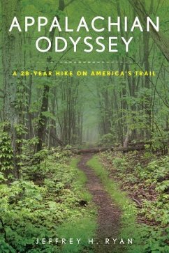 Appalachian Odyssey: A 28-Year Hike on America's Trail - Ryan, Jeffrey H.