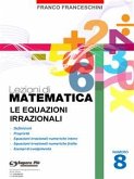 Lezioni di matematica 8 - Le Equazioni Irrazionali (eBook, PDF)