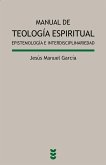 Manual de teología espiritual : epistemología e interdisciplinariedad