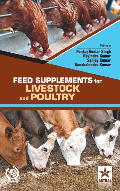Feed Supplements for Livestock and Poultry - Singh, Pankaj kumar & Kumar Ravindra &
