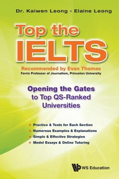 Top the Ielts: Opening the Gates to Top Qs-Ranked Universities - Leong, Kaiwen; Leong, Ms. Elaine