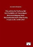 Die politische Stellung der Reichsstädte mit besonderer Berücksichtigung ihrer Reichsstandschaft unter König Friedrich III. 1440-1457