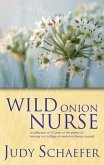 Wild Onion Nurse: A Collection of 25 Years of the Poetry of Nursing in a College of Medicine Literary Journal