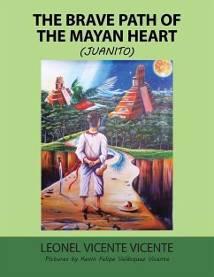 The Brave Path of the Mayan Heart - Vicente, Leonel Vicente