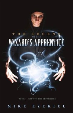 The Legend of the Wizard's Apprentice: Book 1 - Kerwyn the Apprentice Volume 1 - Ezekiel, Mike