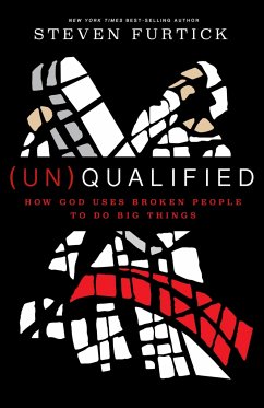 (Un)Qualified: How God Uses Broken People to Do Big Things - Furtick, Steven