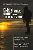 Project Management, Denial, and the Death Zone: Lessons from Everest and Antarctica