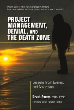 Project Management, Denial, and the Death Zone: Lessons from Everest and Antarctica - Avery, Grant