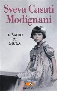 Il bacio di Giuda - Casati Modignani, Sveva Il bacio di Giuda - Casati Modignani, Sveva