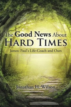 The Good News About Hard Times - Wilson, Jonathan H.